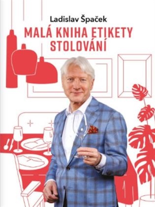 Malá kniha etikety stolování - Ladislav Špaček