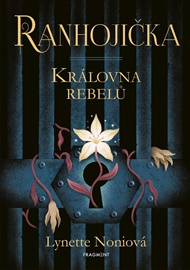 Ranhojička - Královna rebelů - Lynette Noniová