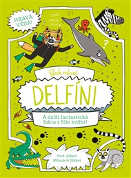 Jak mluví delfíni: A další fantastická fakta z říše zvířat! - William Potter, Richard Watson