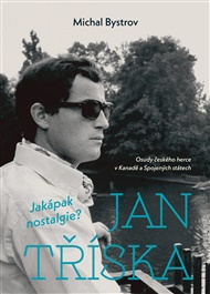 Jan Tříska: Jakápak nostalgie? - Michal Bystrov