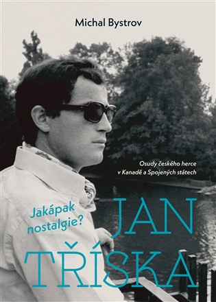Jan Tříska: Jakápak nostalgie? - Michal Bystrov