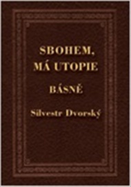 Sbohem, má utopie - Silvestr Dvorský