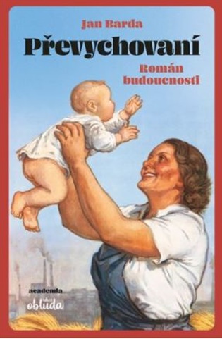 Převychovaní: Román budoucnosti - Jan Barda