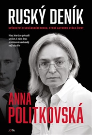 Ruský deník: Deník známé ruské novinářky zavražděné na podzim 2006. - Anna Politkovská