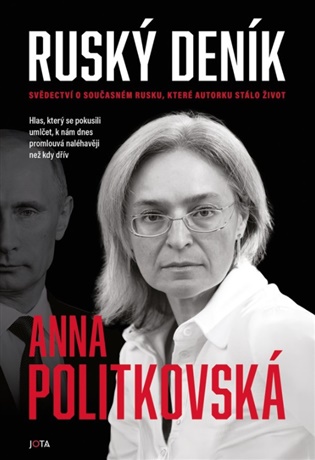 Ruský deník: Deník známé ruské novinářky zavražděné na podzim 2006. - Anna Politkovská