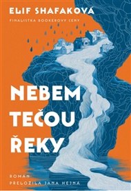 Nebem tečou řeky - Elif Shafaková
