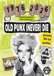 Old Punx (Never) Die: 50 let punku - Vítek Formánek, Eva Csölleová
