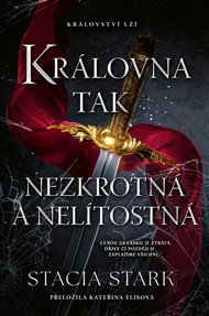 Královna tak nezkrotná a nelítostná - Stacia Stark