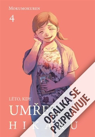 Léto, kdy umřel Hikaru 4 -  Mokumokuren