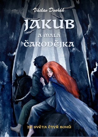 Jakub a malá čarodějka: Ze světa čtyř bohů - Václav Dvořák