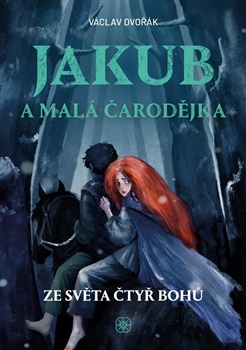 Jakub a malá čarodějka: Ze světa čtyř bohů - Václav Dvořák