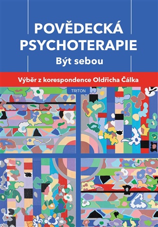 Povědecká psychoterapie. Být sebou: Výběr z korespondence Oldřicha Čálka - Oldřich Čálek
