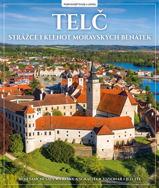 Telč: Strážce i klenot moravských Benátek - 