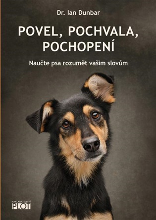 Povel, pochvala, pochopení - Ian Dunbar