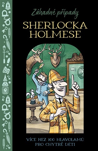 Záhadné případy Sherlocka Holmese: Více než 100 hlavolamů pro chytré děti -  kolektiv