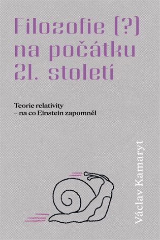 Filozofie na počátku 21. století - 2. část: Torie relativity - na co Einstein zapomněl - Václav Kamaryt