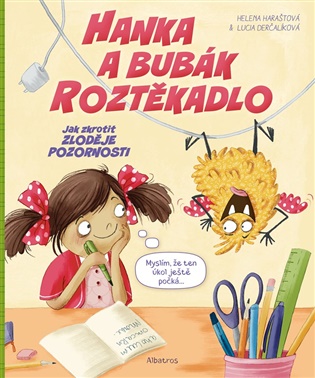 Hanka a bubák Roztěkadlo: Jak zkrotit zloděje pozornosti - Helena Haraštová