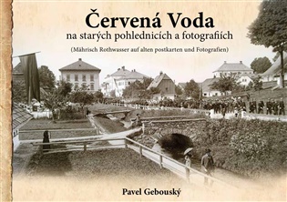 Červená Voda na starých pohlednicích a fotografiích - Pavel Gebouský