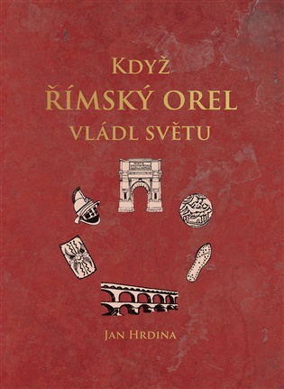 Když římský orel vládl světu - Jan Hrdina
