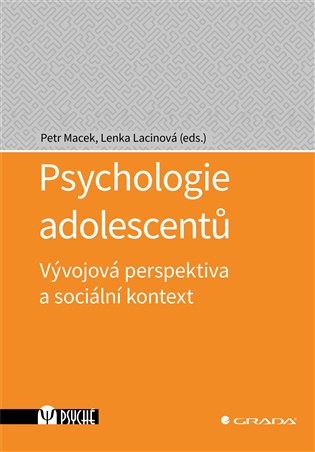 Psychologie adolescentů: Vývojová perspektiva a sociální kontext - Lenka Lacinová (ed.), Petr Macek (ed.)