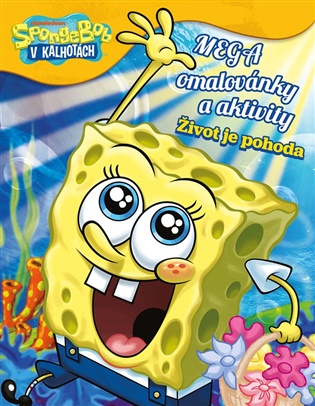SpongeBob - Mega omalovánky a aktivity - Život je pohoda -  kolektiv