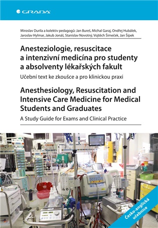 Anesteziologie, resuscitace a intenzivní medicína pro studenty a absolventy lékařských fakult. Anest: Učební text ke zkoušce a pro klinickou praxi . A Study Guide for Exams and Clinical Practice - Jan Bureš, Miroslav Durila, pedagogů: kolektiv, Stanislav Novotný