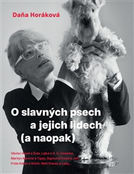 O slavných psech a jejich lidech (a naopak) - Daňa Horáková