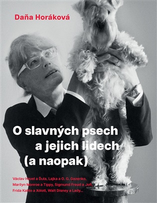 O slavných psech a jejich lidech (a naopak) - Daňa Horáková