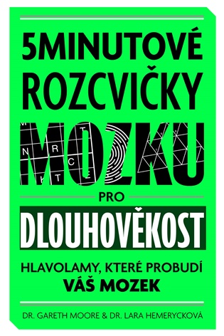 5minutové rozcvičky mozku pro dlouhověkost: Hlavolamy, které probudí váš mozek - Gareth Moore, Mateo Sanchez