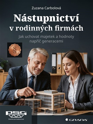 Nástupnictví v rodinných firmách: Jak uchovat majetek a hodnoty napříč generacemi - Zuzana Carbolová
