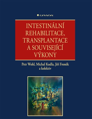 Intestinální rehabilitace, transplantace a související výkony - Jiří Froněk, Michal Kudla, Petr Wohl,  kolektiv