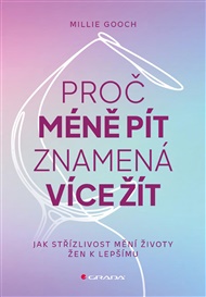 Proč méně pít znamená více žít: Jak střízlivost mění životy žen k lepšímu - Millie Gooch