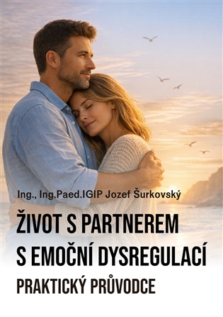 Život s partnerem s emoční dysregulací: Praktický průvodce - Jozef Šurkovský