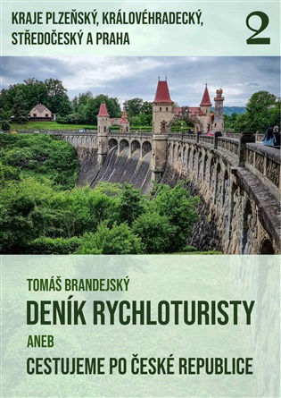 Deník rychloturisty aneb Cestujeme po České republice: 2. díl: Kraje Plzeňský, Královéhradecký, Středočeský a Praha - Tomáš Brandejský