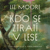 Kdo se ztratí v lese - Liz Mooreová