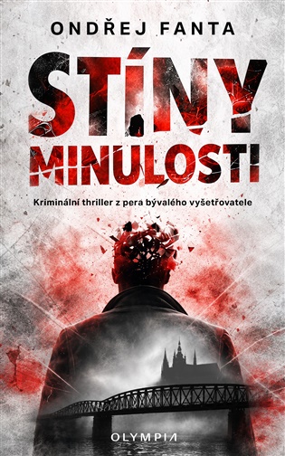 Stíny minulosti: Kriminální thriller z pera bývalého - Ondřej Fanta