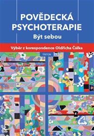 Povědecká psychoterapie. Být sebou: Výběr z korespondence Oldřicha Čálka - Oldřich Čálek