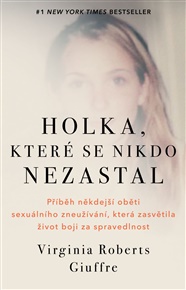 Holka, které se nikdo nezastal: Příběh někdejší oběti sexuálního zneužívání, která zasvětila život boji za spravedlnost