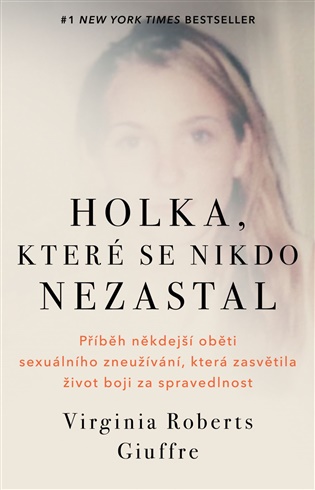 Holka, které se nikdo nezastal: Příběh někdejší oběti sexuálního zneužívání, která zasvětila život boji za spravedlnost - 