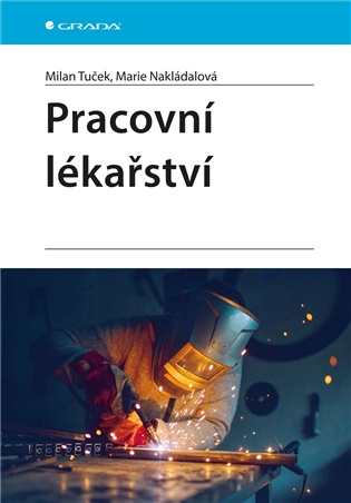 Pracovní lékařství - Marie Nakládalová, Milan Tuček