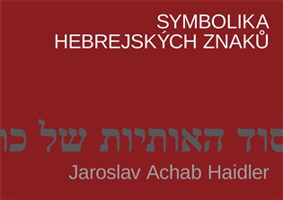 Symbolika hebrejských znaků - Jaroslav Achab Haidler