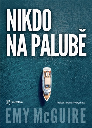 Nikdo na palubě: Čtyřčlenná rodina. Opuštěná jachta. Jeden velký otazník. - Emy McGuire