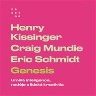 Genesis: Umělá inteligence, naděje a lidská kreativita - Henry Kissinger, Craig Mundie, Eric Schmidt