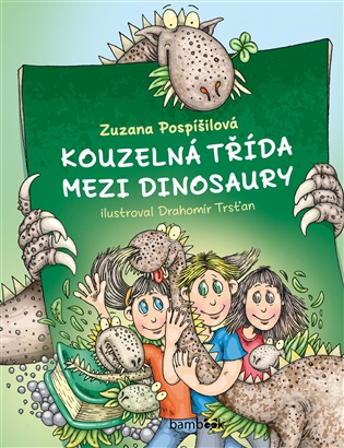 Kouzelná třída mezi dinosaury - Zuzana Pospíšilová, Drahomír Trsťan