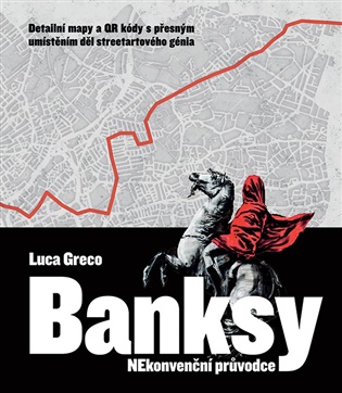 Banksy: Nekonvenční průvodce - Luca Greco