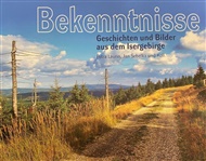 Bekenntnisse: Geschichten und Bilder aus dem Isergebirge - Petra Laurin, Jan Šebelka,  kol.