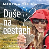 Duše na cestách: Moje GR 11 aneb Trochu jiná love story - Martina Merisi