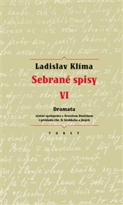 Sebrané spisy VI. - Dramata: včetně spolupráce s Arnoštem Dvořákem i překladů Chr. D. Grabbeho a j. - Ladislav Klíma, Erika Abrams (ed.)