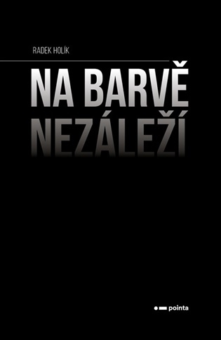 Na barvě nezáleží - Radek Holík