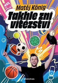 Takhle zní vítězství: Sportuj s Matějem - Matěj König